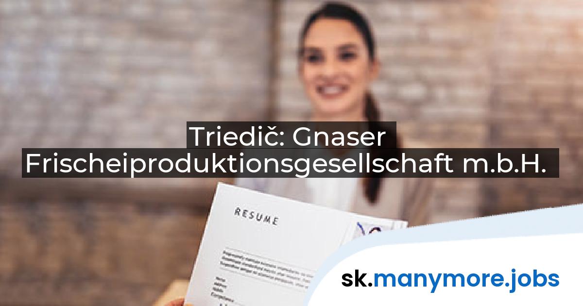 Triedič: Gnaser Frischeiproduktionsgesellschaft m.b.H. | manymore.jobs