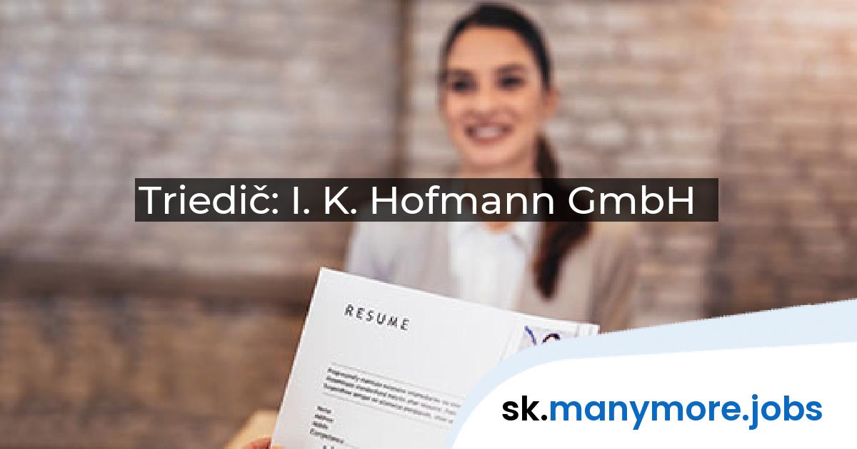 Triedič: I. K. Hofmann GmbH | manymore.jobs