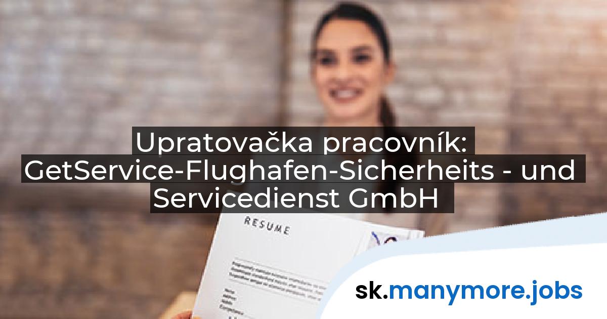 Upratovačka pracovník: GetService-Flughafen-Sicherheits - und Servicedienst GmbH | manymore.jobs