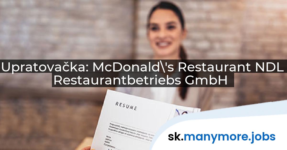 Upratovačka: McDonald\'s Restaurant NDL Restaurantbetriebs GmbH | manymore.jobs