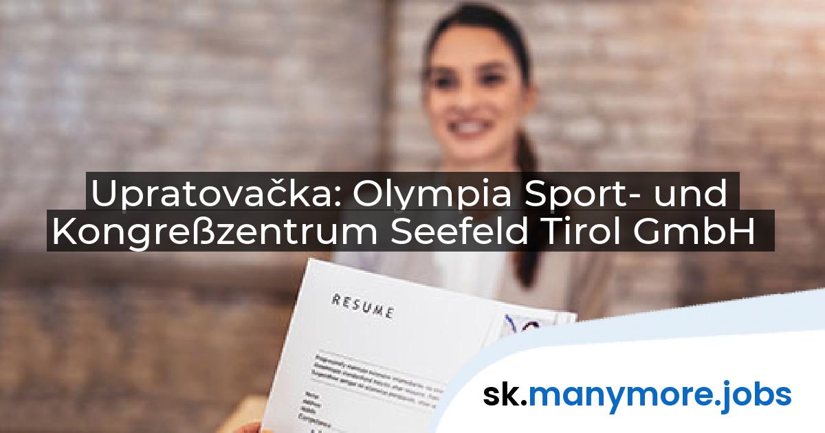 Upratovačka: Olympia Sport- und Kongreßzentrum Seefeld Tirol GmbH | manymore.jobs
