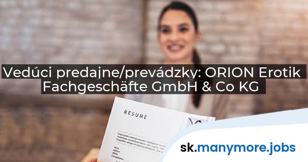 Vedúci predajne/prevádzky: ORION Erotik Fachgeschäfte GmbH & Co KG | manymore.jobs