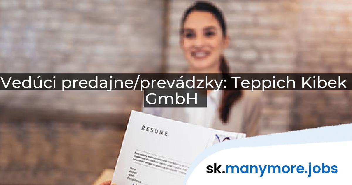 Vedúci predajne/prevádzky: Teppich Kibek GmbH | manymore.jobs