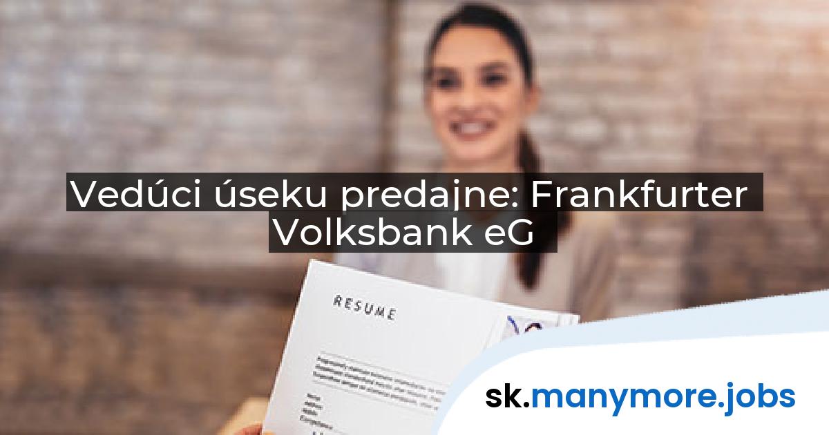 Vedúci úseku predajne: Frankfurter Volksbank eG | manymore.jobs