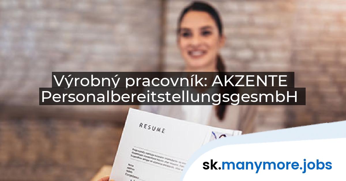Výrobný pracovník: AKZENTE PersonalbereitstellungsgesmbH | manymore.jobs