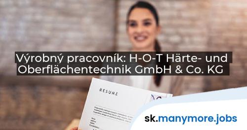 Výrobný pracovník: H-O-T Härte- und Oberflächentechnik GmbH & Co. KG | manymore.jobs