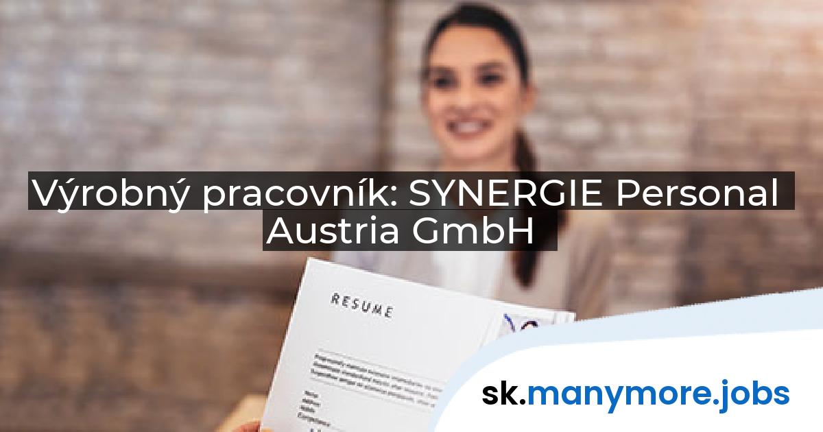 Výrobný pracovník: SYNERGIE Personal Austria GmbH | manymore.jobs