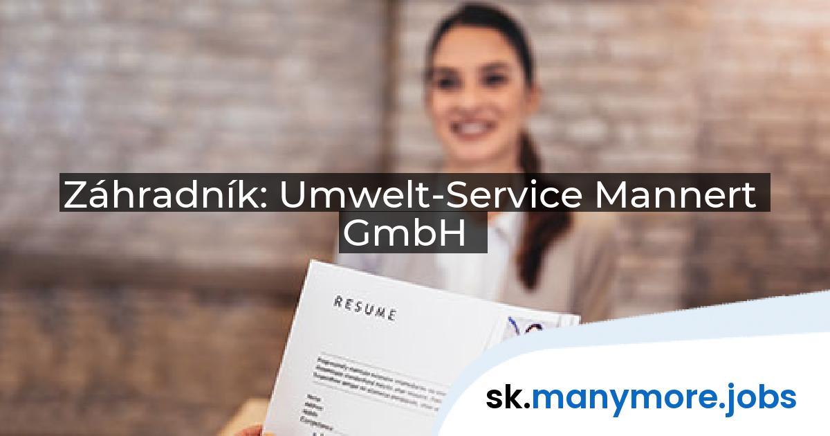 Záhradník: Umwelt-Service Mannert GmbH | manymore.jobs