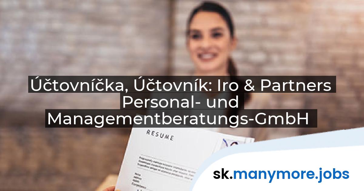 Účtovníčka, Účtovník: Iro & Partners Personal- und Managementberatungs-GmbH | manymore.jobs